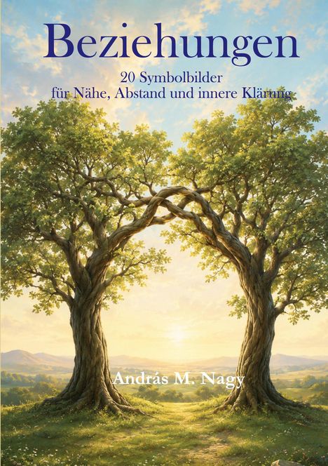 "Beziehungen: 20 Symbolbilder für Nähe, Abstand und innere Klärung" von András M. Nagy. Zwei Bäume mit verflochtenen Ästen.
