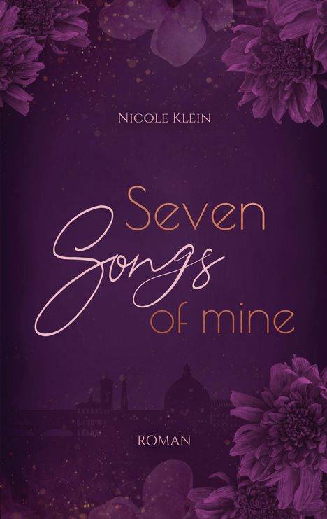 "Nicole Klein. Seven Songs of mine. ROMAN." Lila Hintergrund, blumige Verzierungen und Skyline im unteren Teil.