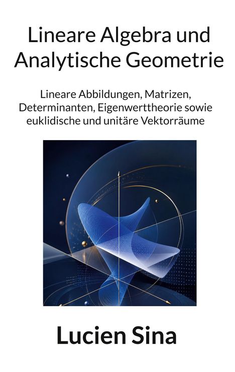 "Lineare Algebra und Analytische Geometrie" und "Lucien Sina" über einer abstrakten Illustration mit geometrischen Formen.