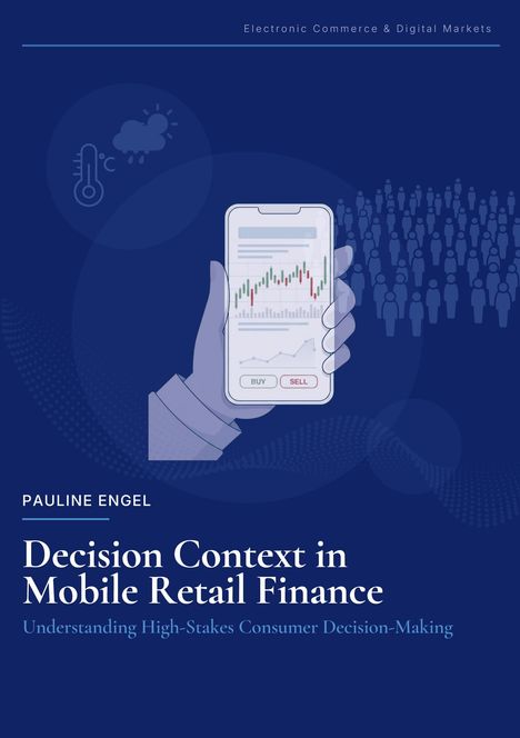 "Electronic Commerce & Digital Markets", "PAULINE ENGEL", "Decision Context in Mobile Retail Finance", "Understanding High-Stakes Consumer Decision-Making". Eine Illustration zeigt eine Hand mit Smartphone und Börsengrafik.