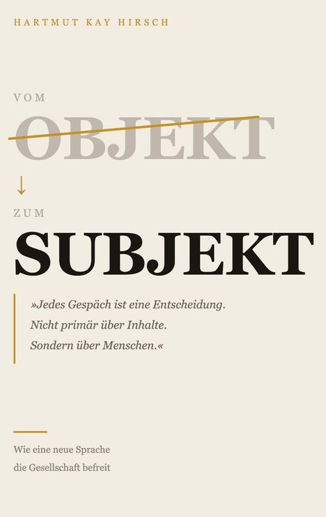 Text: "Hartmut Kay Hirsch, VOM OBJEKT ZUM SUBJEKT. Jedes Gespräch ist eine Entscheidung. Wie eine neue Sprache die Gesellschaft befreit."