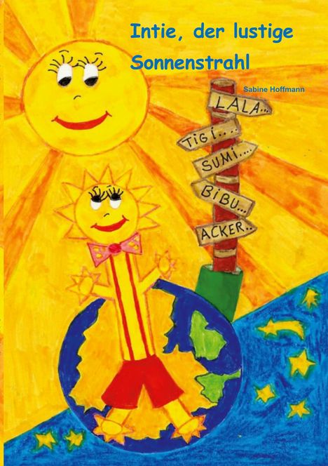 Text: "Intie, der lustige Sonnenstrahl", "Sabine Hoffmann", "LALA", "Tigi", "SUMI", "Bibu", "ACKER". Fröhliche Sonne mit Gesicht.