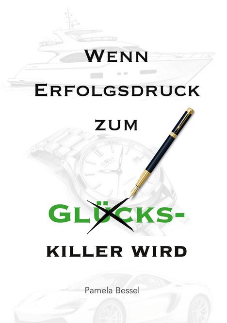 "Wenn Erfolgsdruck zum Glücks- killer wird" von Pamela Bessel. Bleistiftzeichnungen von Yacht, Uhr und Auto im Hintergrund.