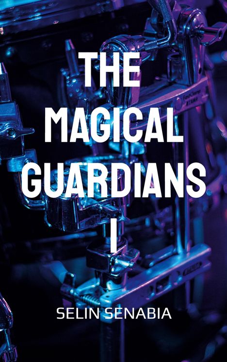 „THE MAGICAL GUARDIANS I“ und „SELIN SENABIA“ steht in Weiß über Nahaufnahme von metallischen Trommelteilen.