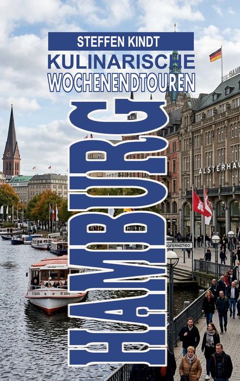 Texte: "Steffen Kindt, Kulinarische Wochenendtouren, Hamburg". Ansicht einer urbanen Szenerie mit Wasserkanal und Gebäuden.