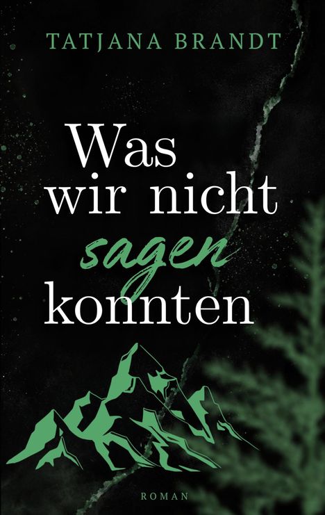 "TATJANA BRANDT Was wir nicht sagen konnten. Illustration von grünen Bergen auf dunklem Hintergrund."