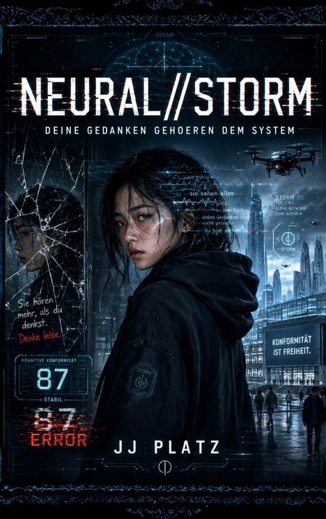 „NEURAL//STORM“, „Deine Gedanken gehören dem System“, „Sie hören mehr, als du denkst“, düsteres Cyberpunk-Cover.