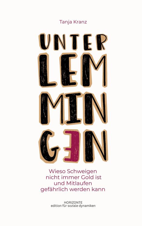 „UNTER LEMMINGEN“ in großer Schrift, darunter „Wieso Schweigen nicht immer Gold ist...“, Autor: Tanja Kranz.