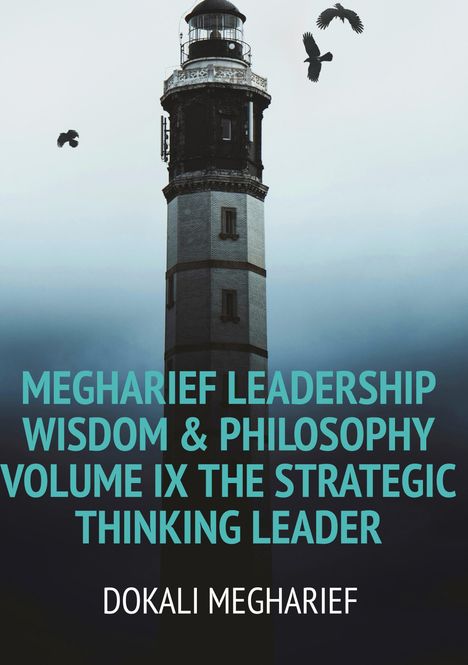 Text: "MEGHARIEF LEADERSHIP WISDOM & PHILOSOPHY VOLUME IX THE STRATEGIC THINKING LEADER DOKALI MEGHARIEF"; hoher Leuchtturm mit Vögeln.