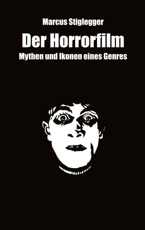 „Der Horrorfilm: Mythen und Ikonen eines Genres“ von Marcus Stiglegger. Dunkle Illustration eines schockierten Gesichts.