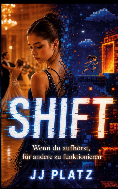 „SHIFT. Wenn du aufhörst, für andere zu funktionieren. JJ PLATZ.“ Tänzerin im Ballsaal, pixelige Videospielgrafik.