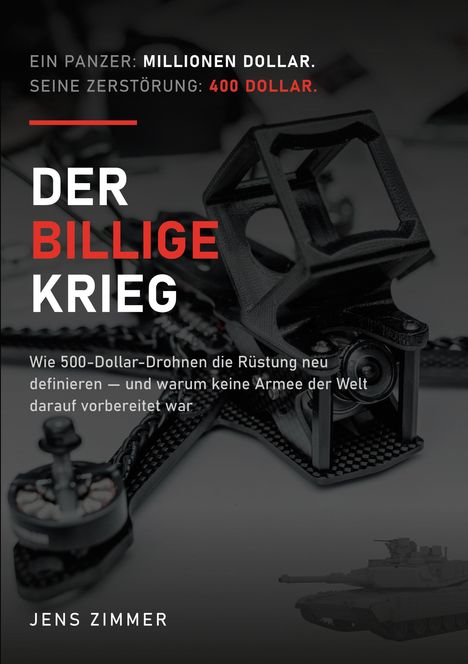 Text: Ein Panzer: Millionen Dollar. Seine Zerstörung: 400 Dollar. Der billige Krieg. Dazu Drohnen-Bauteile auf dunklem Hintergrund.