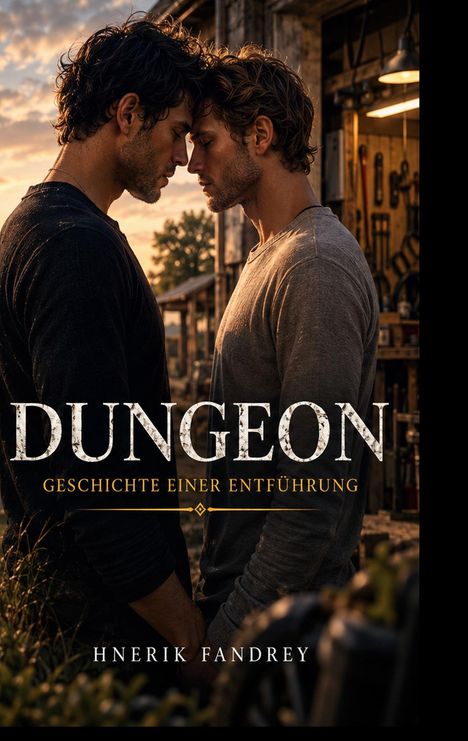 Der Text lautet: "DUNGEON: Geschichte einer Entführung - Hnerik Fandrey". Zwei Männer stehen sich nahe gegenüber.