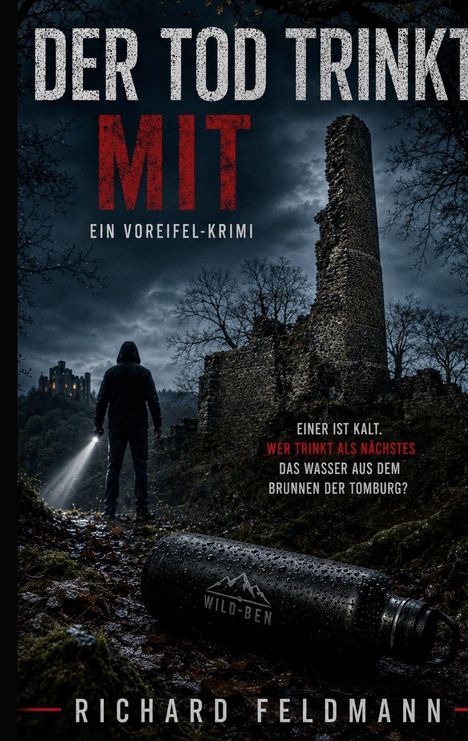"Der Tod trinkt mit. Ein Voreifel-Krimi. Einer ist kalt. Wer trinkt als nächstes das Wasser aus dem Brunnen der Tomburg?"   
Person mit Taschenlampe vor Ruine.