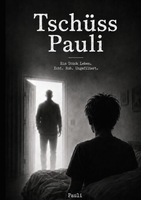 "Tschüss Pauli. Ein Stück Leben. Echt. Roh. Ungefiltert." Illustration: Person sitzt im Dunkeln, Silhouette im Türrahmen.