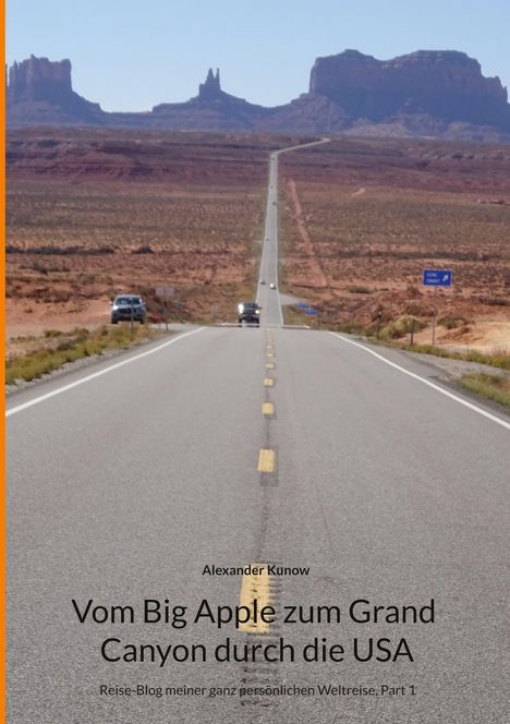 "Vom Big Apple zum Grand Canyon durch die USA" von Alexander Kunow. Eine Straße führt durch eine Wüstenlandschaft.