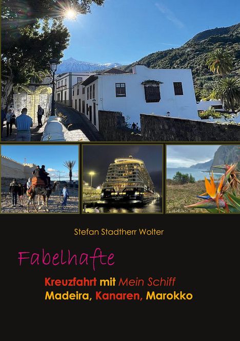 Text: „Stefan Stadtherr Wolter. Fabelhafte Kreuzfahrt mit Mein Schiff. Madeira, Kanaren, Marokko.“ 

Oben, ein weißes Gebäude, Berge. Unten, Kamel, Kreuzfahrtschiff, Küstenlandschaft.