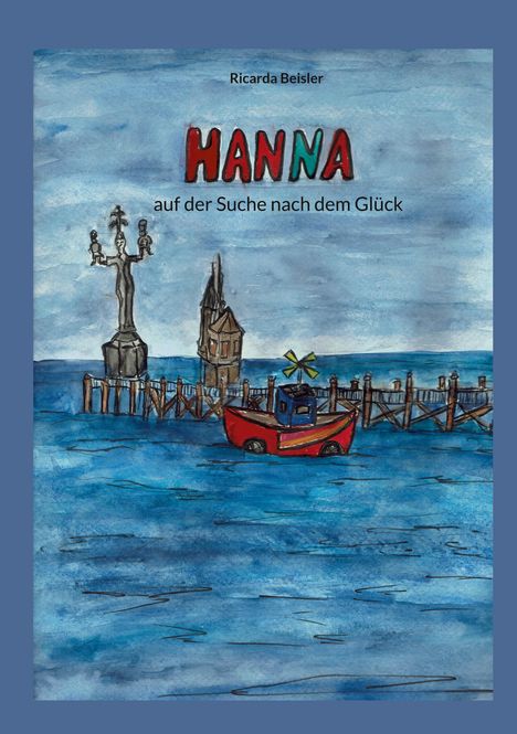 "Hanna auf der Suche nach dem Glück" von Ricarda Beisler. Illustration: rotes Boot, Steg, blaue Wasserfläche und Himmel.