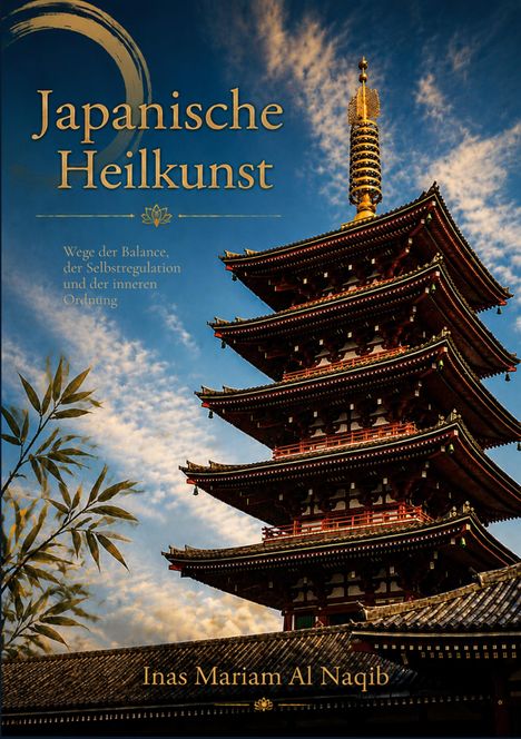 „Japanische Heilkunst. Wege der Balance, der Selbstregulation und der inneren Ordnung.“ Pagode vor blauem Himmel.