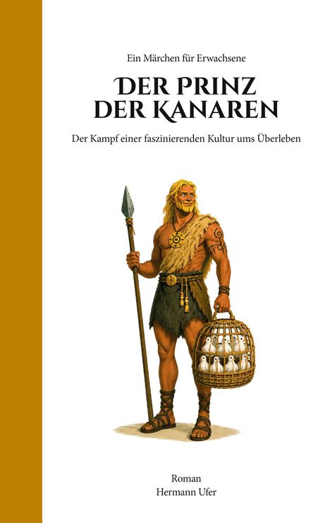 „Der Prinz der Kanaren“, Märchen für Erwachsene. Ein Krieger mit Speer und Korb voller Tauben, trägt ein Fellgewand.