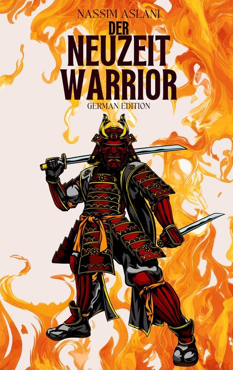 "DER NEUZEIT WARRIOR" – German Edition. Ein Samurai in Rüstung vor flammendem Hintergrund; kämpferische Pose.