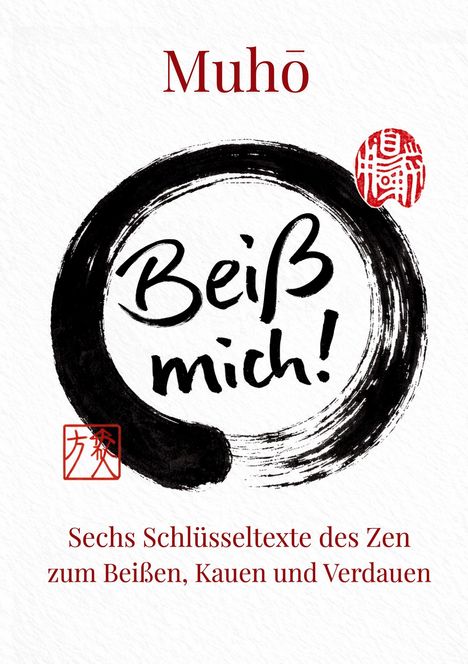 "Beiß mich! Sechs Schlüsseltexte des Zen zum Beißen, Kauen und Verdauen" in schwarzer Schrift, rote Akzente.