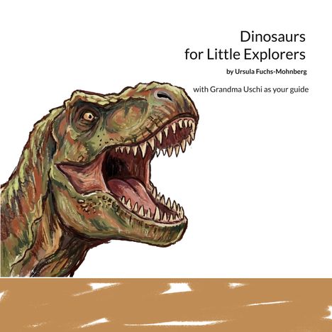 "Dinos for Little Explorers" von Ursula Fuchs-Mohnberg. Illustration: Ein brüllender Dinosaurier mit offenem Maul.