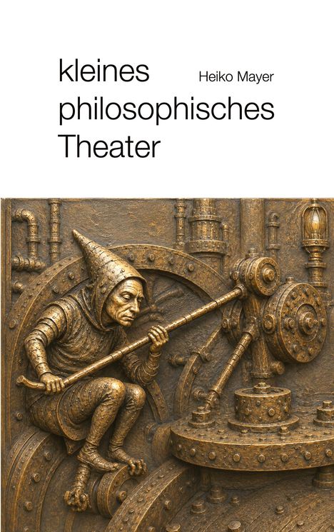 "kleines philosophisches Theater, Heiko Mayer." Bronze-Relief: eine Figur in einem mechanischen Umfeld.
