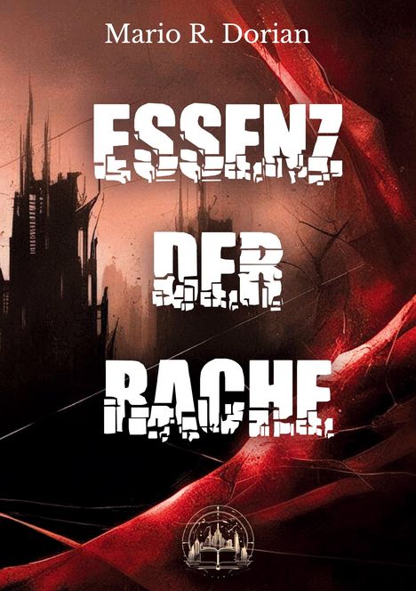 Text: "Mario R. Dorian, Essenz der Rache". Hintergrund: Dunkle, bedrohliche Stadtlandschaft, blutrote Elemente.