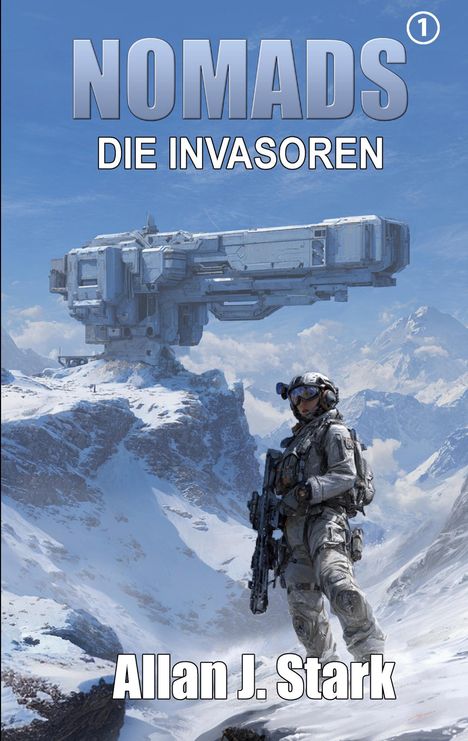 Oben „NOMADS DIE INVASOREN“, unten „Allan J. Stark“. Ein futuristischer Soldat im Schnee vor einer hohen Berglandschaft.