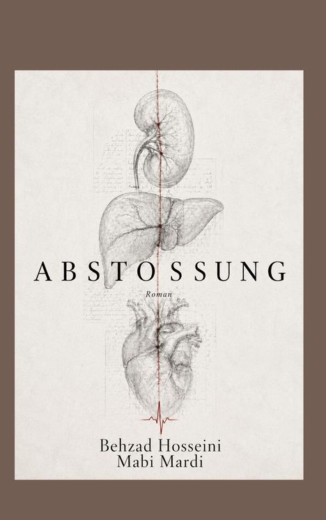 Text: "ABSTOSSUNG Roman Behzad Hosseini Mabi Mardi". Illustration von Organen und einer roten Linie in der Mitte.