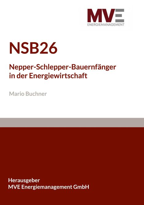 NSB26: Nepper-Schlepper-Bauernfänger in der Energiewirtschaft von Mario Buchner. Herausgeber: MVE Energiemanagement GmbH. Logo oben.