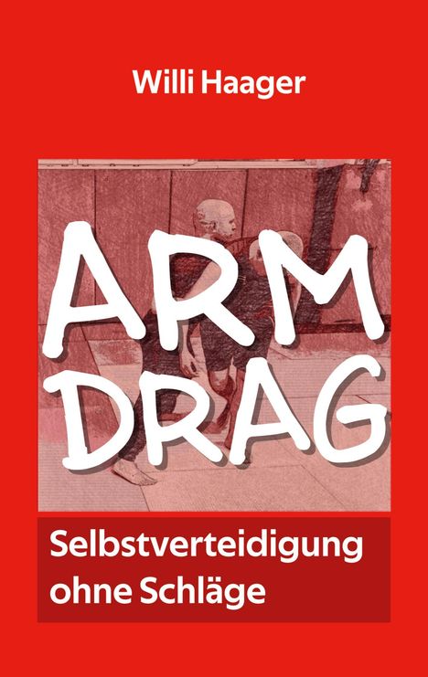 „ARM DRAG“, darunter „Selbstverteidigung ohne Schläge“. Rotes Design mit Illustration zweier trainierender Personen.
