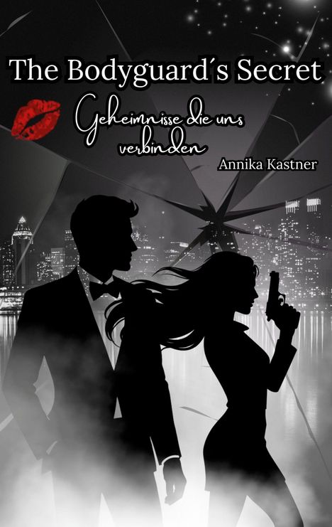 "The Bodyguard's Secret: Geheimnisse die uns verbinden. Annika Kastner."  
Ein schwarzes Silhouettenpaar in einer Stadtlandschaft.