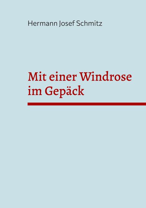 Titel: "Mit einer Windrose im Gepäck", Autor: Hermann Josef Schmitz, auf hellblauem Hintergrund.