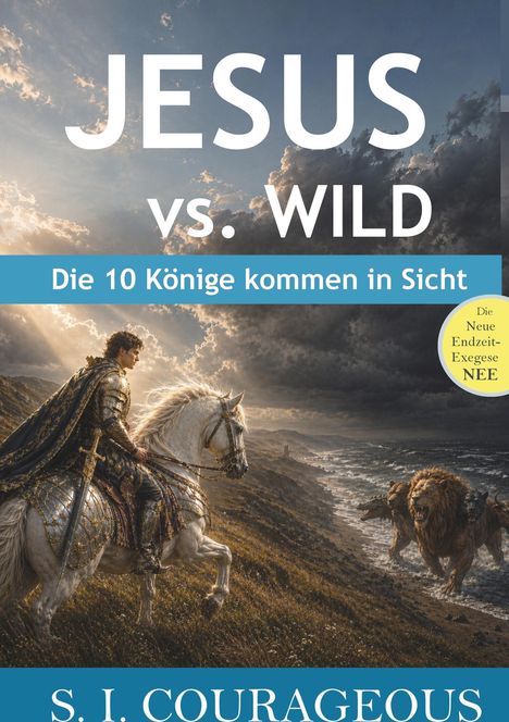„JESUS vs. WILD. Die 10 Könige kommen in Sicht. S. J. Courageous.“ Ritter auf Pferd, Löwen am Strand, dramatischer Himmel.