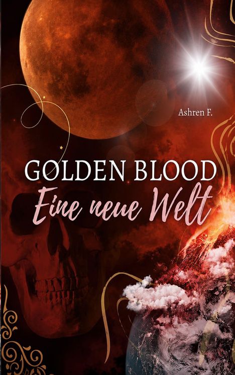 „GOLDEN BLOOD Eine neue Welt“. Oben „Ashren F.“. Illustration: roter Mond, strahlender Stern, Schädel, Wolken.