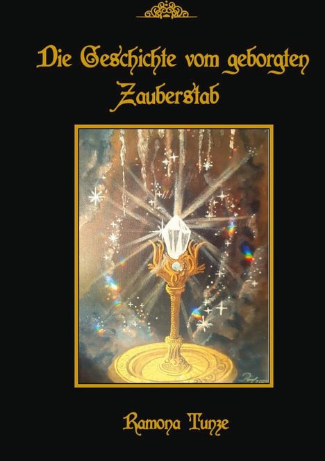 „Die Geschichte vom geborgten Zauberstab“ und „Ramona Tunze“. Illustration: Ein leuchtender Kristall auf einem Zauberstab.