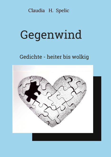 Text: „Gegenwind: Gedichte - heiter bis wolkig, Claudia H. Spelic“. Graues Herz aus Puzzle-Teilen mit einem fehlenden Stück.