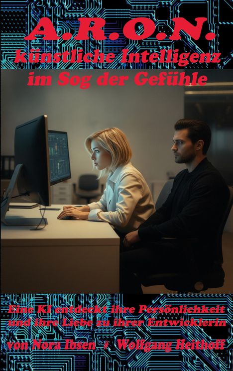 Texte: A.R.O.N. künstliche Intelligenz im Sog der Gefühle. Eine Frau am Computer, ein Mann sitzt daneben.