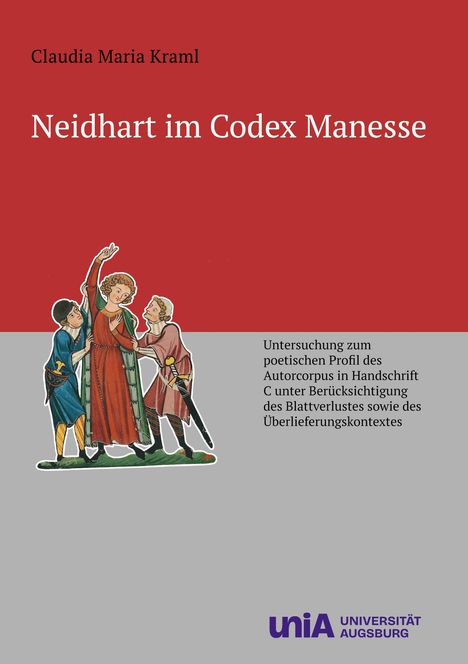 „Claudia Maria Kraml, Neidhart im Codex Manesse“. Illustration: Drei mittelalterliche Figuren. Logo: „unia Universität Augsburg“.