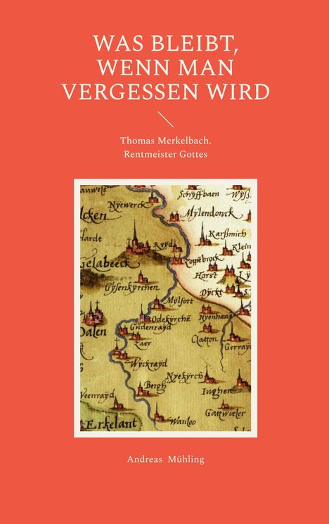 Text: WAS BLEIBT, WENN MAN VERGESSEN WIRD. Thomas Merkelbach. Andreas Mühling. Ein altes Kartenausschnitt-Design.