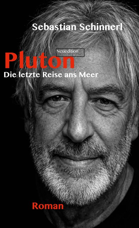 "Sebastian Schinnerl, Pluton: Die letzte Reise ans Meer, Neuedition, Roman." Porträt eines älteren Mannes mit Bart.
