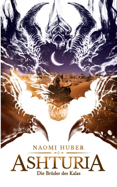 "Naomi Huber. Ashturia: Die Brüder des Kalas." Illustration eines Drachens über einer Wüstenszene mit Mond und Stadt.