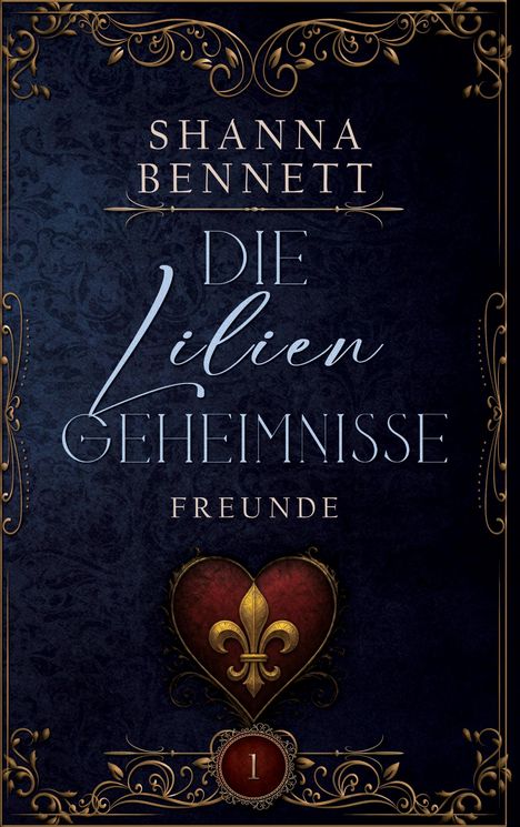 Im Zentrum steht der Titel "Die Lilien Geheimnisse Freunde". Verziert mit goldenen Ornamenten und einem roten Herz mit Lilie.