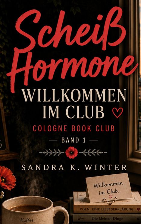„Scheiß Hormone: Willkommen im Club“, Band 1, Autorin Sandra K. Winter. Unten Tasse und Bücher.