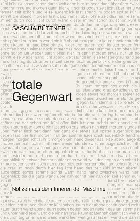 Text: "totale Gegenwart" und "Notizen aus dem Inneren der Maschine". Hintergrund aus dichtem Text in hellem Grau.