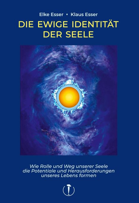 Titel: "DIE EWIGE IDENTITÄT DER SEELE". Autoren: Elke Esser, Klaus Esser. Illustration: Strahlender gelber Kreis in blauer Spirale.