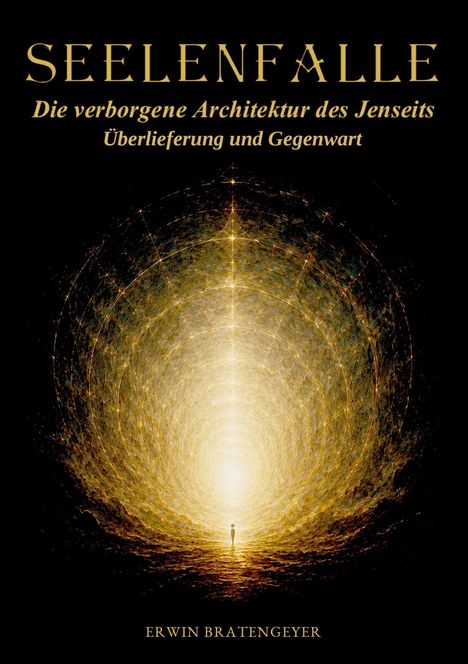 "SEELENFALLE. Die verborgene Architektur des Jenseits - Überlieferung und Gegenwart. ERWIN BRATENGEYER. Helle Spirale dominiert."