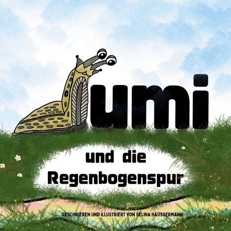 umi und die Regenbogenspur. Gemälde: Eine fröhliche Schnecke ragt über großen, schwarzen Text in einer grünen Wiese.